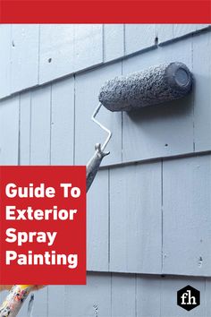 a guide to exterior spray painting on the side of a house with a paint roller