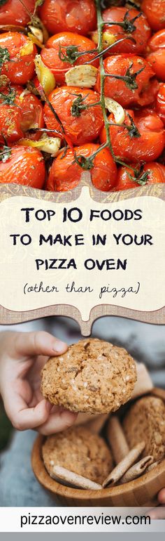 the top 10 foods to make in your pizza oven