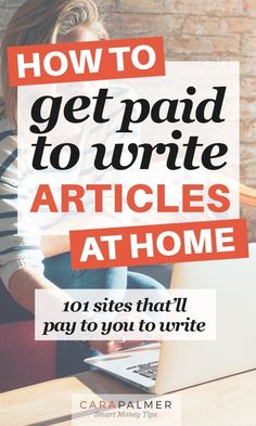 a woman sitting in front of a laptop computer with the title how to get paid to write articles at home