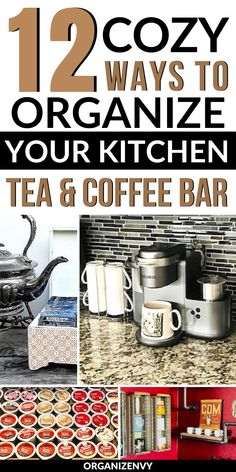 the cover of 12 cozy ways to organize your kitchen tea and coffee bar, with pictures of various items