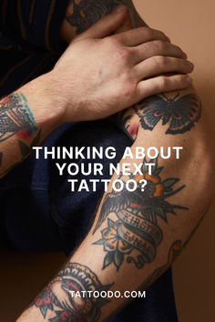 a man with tattoos on his arm and the words thinking about your next tattoo?