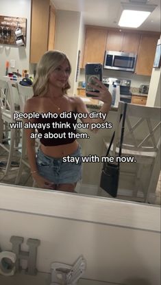 a woman taking a selfie in front of a mirror with the caption people who did you dirty will always think your posts are about them stay with me now