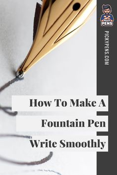 a fountain pen with the words how to make a fountain pen write smoothly