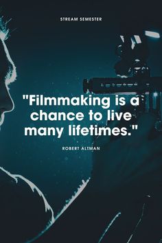 a man holding a camera in front of his face with the words filmmaking is a chance to live many life times