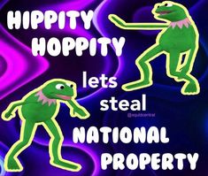 a poster with the words happy hoppity lets steal national property and an image of a frog