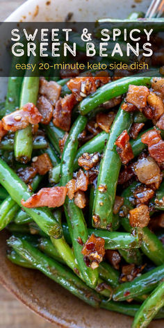 green beans with bacon in a brown bowl on top of a wooden table and text overlay that reads, sweet & spicy green beans easy 20 - minute keto side dish