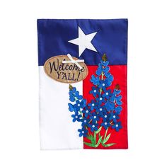 a flag with the words welcome y'all on it and flowers in blue, red, and white