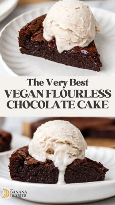 the very best vegan flourless chocolate cake with vanilla ice cream on top is so good