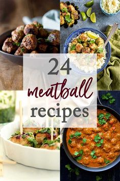 four different pictures with the words, 24 meatball recipes on them and images of various foods