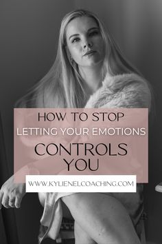 a woman sitting in a chair with the words how to stop letting your emotions controls you