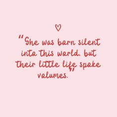 a pink background with the words she was born silent into this world, but their little life spoke volumees