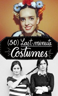 two women standing next to each other with the caption 50 last minute costumes