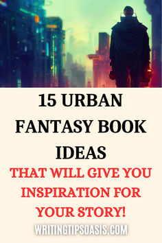 Image of robot man looking at ciy and title of pin, which is 15 urban fantasy book ideas that will give you inspiration for your story. Fantasy Book Inspiration, Creative Exercises, Fantasy Story Ideas