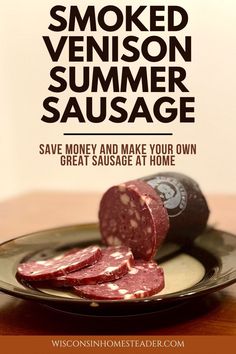 smoked venison summer sausage on a plate with the words, smoked venison summer sausage save money and make your own great sausage at home