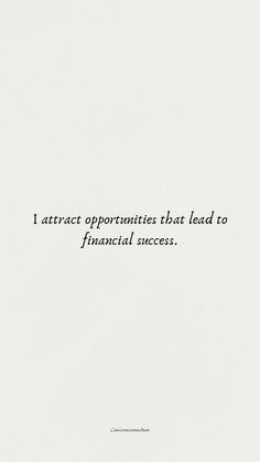 a quote on financial success written in black and white with the words i attract opportunities that lead to financial success