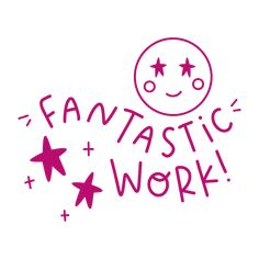 the words fantastic work written in pink ink on a white background with stars and a smiley face