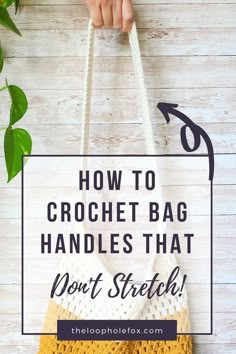 a crochet bag with the text how to crochet handbags that don't stretch