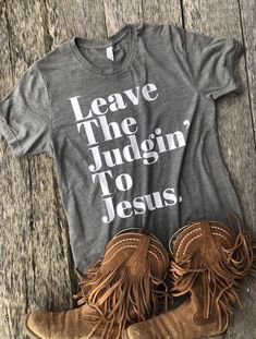 Judge Not, Quotes For Shirts, Christian Quote, Funny Shirts Women, Quote Shirt, Jesus Shirts