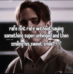 a man smiling with the caption'rare isn't safe without saying something super unhinged and then smiling his sweet smile