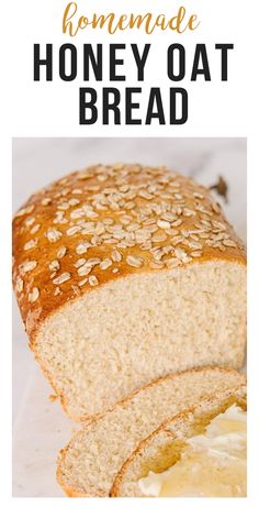 a loaf of homemade honey oat bread cut into slices