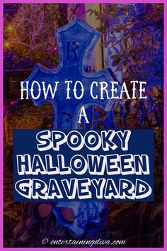 a spooky halloween graveyard sign with the words how to create a spooky halloween graveyard