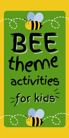 a poster with the words bee theme activities for kids