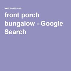 the front porch bunglow - google search is shown in white on a purple background