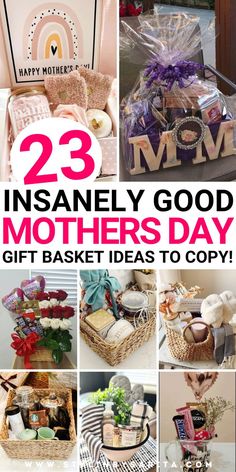 many different pictures with the words, 23 insanely good mothers day gift basket ideas to copy