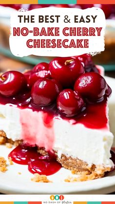 the best and easy no - bake cherry cheesecake with cherries on top