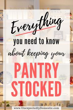 pantry shelves with the words everything you need to know about keeping your pantry stocked