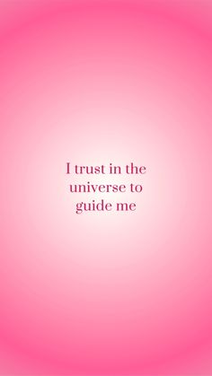 a pink background with the words i trust in the universe to guide me on it