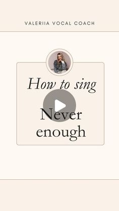 the title for how to sing never enough by valeria vocal coach, with an image of