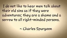 charles spurson quote i do not like to hear men talk about their old sines if they were adventurers