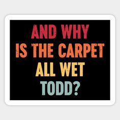 Funny Christmas Movies And Why Is The Carpet All Wet Todd? Vintage (Sunset) - Funny Christmas Movies - Sticker | TeePublic