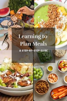 a collage of photos with the words learning to plan meals on it and various foods in bowls