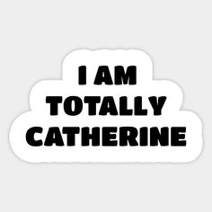 i am totally christiana sticker in black and white with the words, i am totally