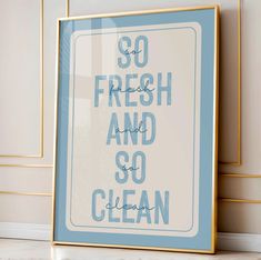 a blue and white framed poster with the words so fresh and so clean on it