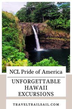 a waterfall with the words ncl pride of america unforgettable hawaii excursion