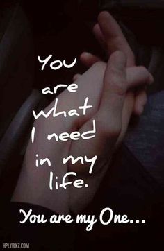 someone holding their hand with the words you are what i need in my life