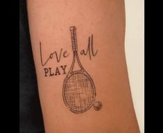 a tattoo that says love all play with a tennis racket