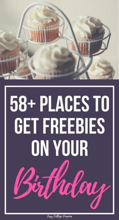 cupcakes with white frosting on top and the words, 58 + places to get freebies on your birthday