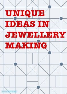 the words unique ideas in jewelry making on a blue background with red letters and dots