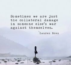 Collateral Beauty, Collateral Damage, A Quote, The Words, Wisdom Quotes, True Quotes, Relationship Quotes, Words Quotes