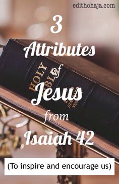 3 ATTRIBUTES OF JESUS IN ISAIAH 42 (To inspire and encourage us) As Christmas is approaching, this post helps us to reflect on some salient attributes of Jesus as seen in a prophecy about him in Isaiah 42. #Jesus #Christmas #attributes #prophecy Caregiving Tips, Isaiah 42, The Prophecy, Church Quotes, Advent Season, Christian Woman, A Child Is Born