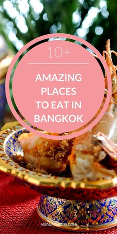 a plate with shrimp on it and the words 10 amazing places to eat in bangkok