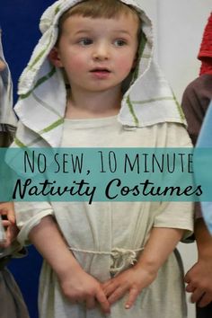 a little boy dressed up in nativity costumes with the words no sew, 10 minute nativity costumes