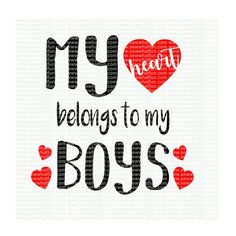 the words my heart belongs to my boys are shown in red and black on a white background