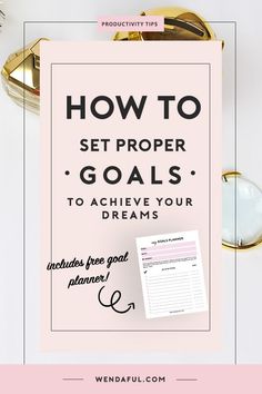 a pink poster with the words how to set proper goals to achieve your dreams on it