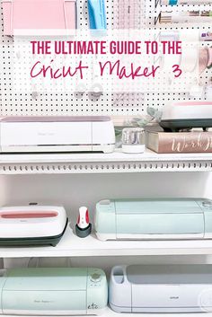 the ultimate guide to the crict maker 3 on display in a store with text overlay