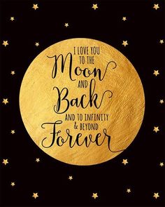 i love you to the moon and back and to infinity and beyond forever on black background with gold stars